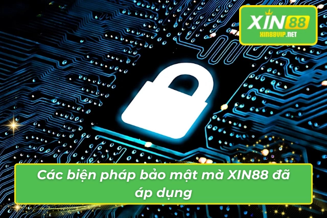 Chính Sách Bảo Mật XIN88 - Cam Kết An Toàn Mọi Dữ Liệu Các biện pháp an ninh tại XIN88