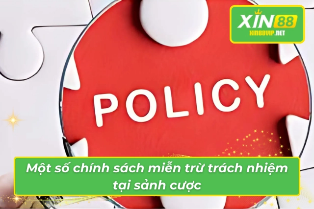 Nội Dung Miễn Trừ Trách Nhiệm Khi Cá Cược Trên Thị Trường Một vài chính sách miễn trừ tại sảnh cược