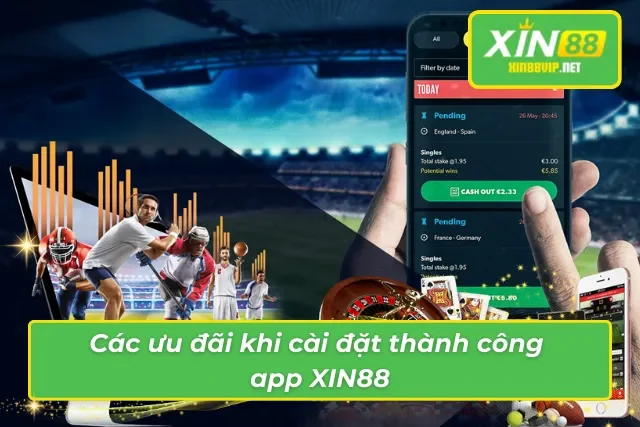 Tải App XIN88 – Bước Chân Vào Thế Giới Giải Trí Đổi Thưởng Hàng Đầu Ưu đãi cực sốc khi tải app thành công