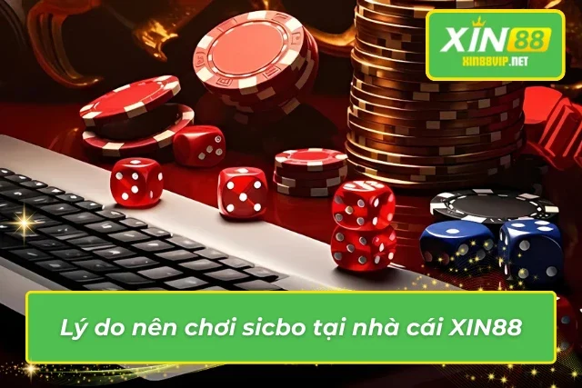 Tài Xỉu XIN88: Đánh Thức Đam Mê Với Những Ván Cược Gay Cấn Sức hút khó cưỡng của game casino Sicbo tại nhà cái XIN88