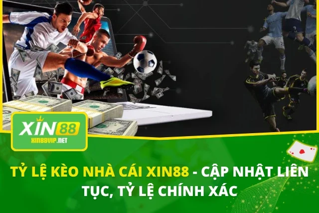 Tỷ Lệ Kèo Nhà Cái Xin88 - Cập Nhật Liên Tục, Tỷ Lệ Chính Xác Tỷ Lệ Kèo Nhà Cái
